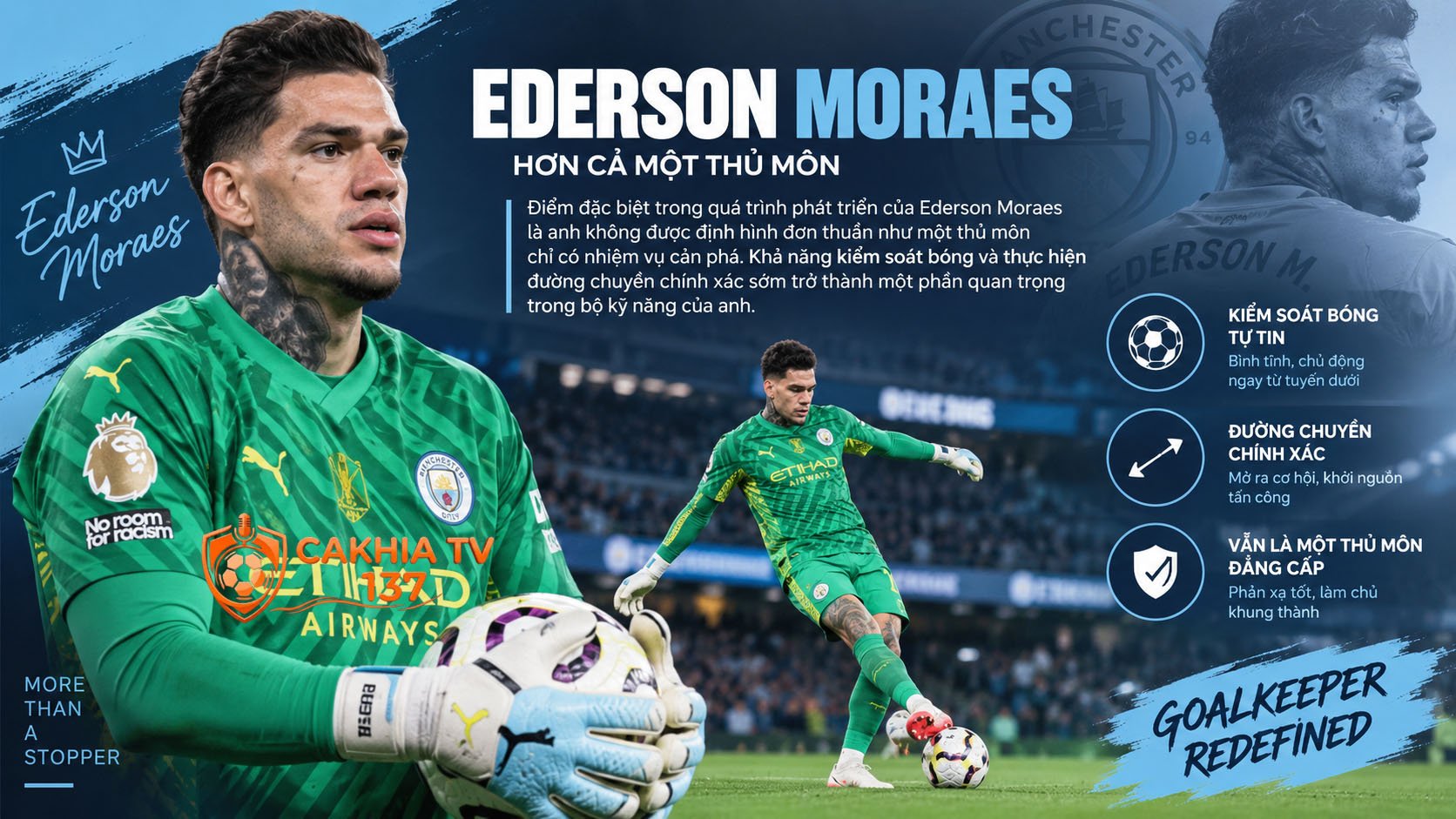 Điểm đặc biệt trong quá trình phát triển của Ederson Moraes là anh không được định hình đơn thuần như một thủ môn chỉ có nhiệm vụ cản phá
