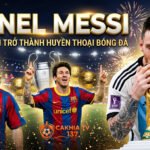 Lionel Messi: Hành trình trở thành huyền thoại bóng đá