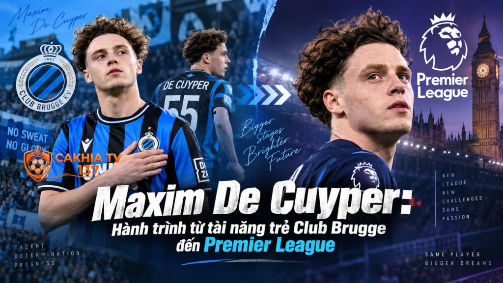 Maxim De Cuyper: Hành trình từ tài năng trẻ Club Brugge đến Premier League