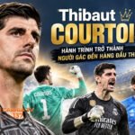 Thibaut Courtois: Hành trình trở thành người gác đền hàng đầu thế giới